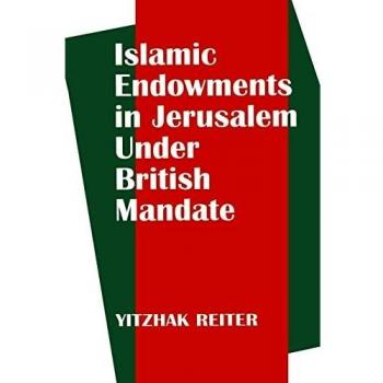 Islamic Endowments in Jerusalem Under British Mandate
