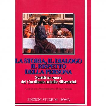 La storia, il dialogo, il rispetto della persona. Scritti in onore del cardinale Achille Silvestrini