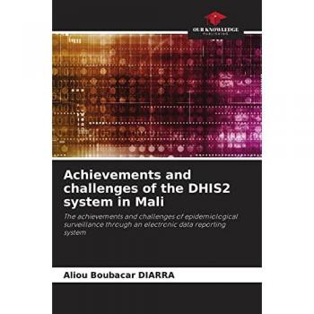 Achievements and challenges of the DHIS2 system in Mali: The achievements and challenges of epidemiological surveillance through an electronic data reporting system