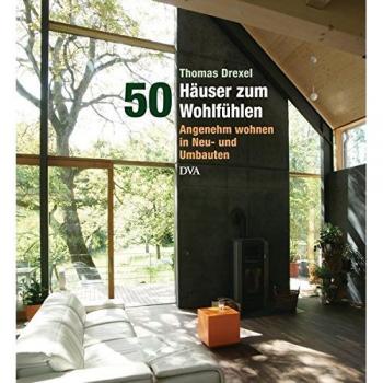 50 Häuser zum Wohlfühlen: Angenehm wohnen in Neu