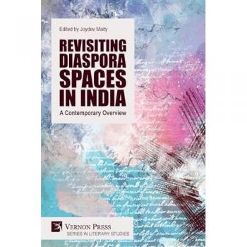 Revisiting Diaspora Spaces in India: A Contemporary Overview (Literary Studies)