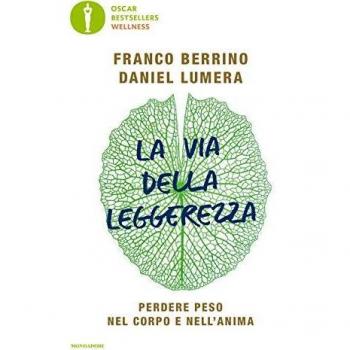 La Via Della Leggerezza: Perdere Peso Nel Corpo E Nell'Anima von Berrino Franco und Daniel Lumera