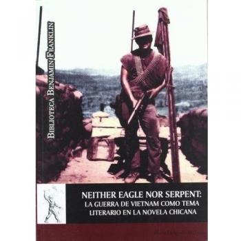 Neither Eagle Nor Serpent: La guerra de Vietnam como tema literario en la novela chicana