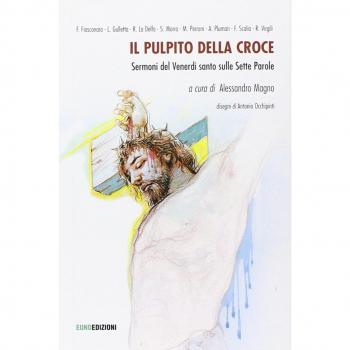 Il pulpito della croce. Sermoni del venerdì santo sulle sette parole