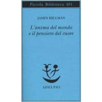 L' anima del mondo e il pensiero del cuore