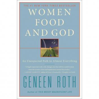 Geneen Roth Women Food And God: An Unexpected Path To Almost Everything