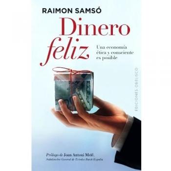 DINERO FELIZ.UNA ECONOMÍA ÉTICA Y CONSCIENTE ES POSIBLE
