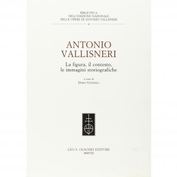 Antonio Vallisneri. La figura, il contesto, le immagini storiografiche