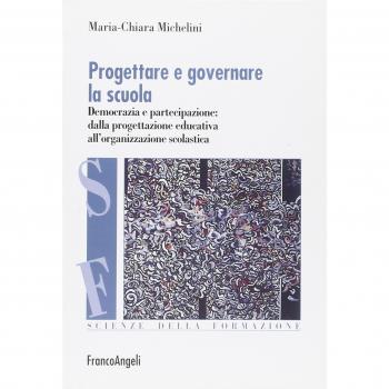 Progettare e governare la scuola. Democrazia e partecipazione: dalla progettazione educativa all'organizzazione scolastica