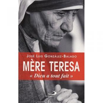 Mère Teresa : Dieu a tout fait