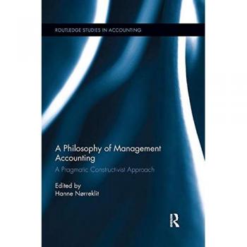 A Philosophy of Management Accounting: A Pragmatic Constructivist Approach