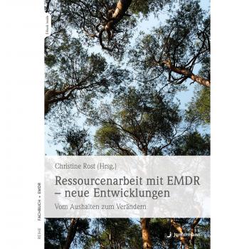 Ressourcenarbeit mit EMDR – neue Entwicklungen: Vom Aushalten zum Verändern
