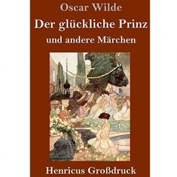 Der gluckliche Prinz und andere Marchen (Großdruck)