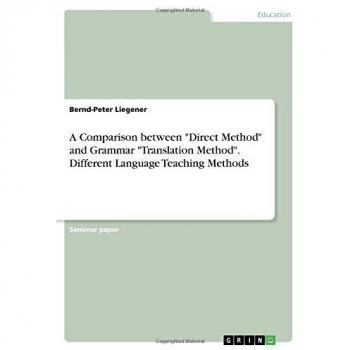 A Comparison between Direct Method and Grammar Translation Method. Different Language Teaching Methods