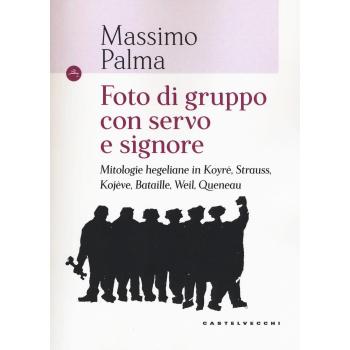 Foto di gruppo con servo e signore. Mitologie hegeliane in Koyré, Strauss, Kojève, Bataille, Weil, Queneau