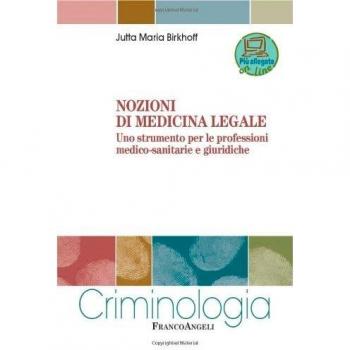 Nozioni di medicina legale. Uno strumento per le professioni medico-sanitarie e giuridiche
