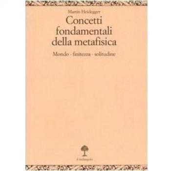 Concetti fondamentali della metafisica. Mondo, finitezza, solitudine