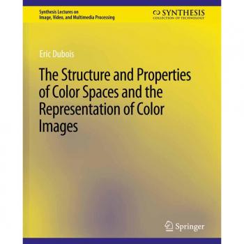 Vitalsource Technologies, Inc. The Structure And Properties Of Color Spaces And The Representation Of