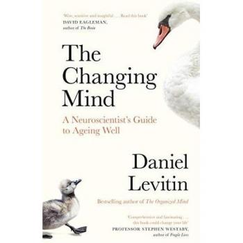 Daniel Levitin The Changing Mind: A Neuroscientist'S Guide To Ageing Well