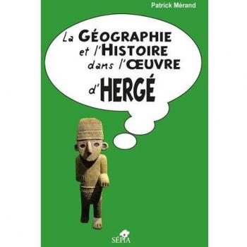 La Géographie et l'Histoire dans l'oeuvre d'Hergé