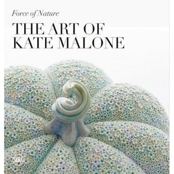 Force of Nature: The Art of Kate Malone