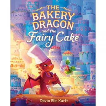 Kurtz, Devin Elle: The Bakery Dragon and the Fairy Cake
