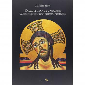 Come si dipinge un'icona. Manuale di doratura e pittura medievale