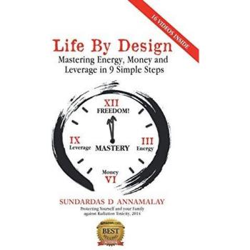 Life by Design: Mastering Energy, Money and Leverage in 9 Simple Steps