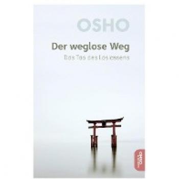 Der Weglose Weg: Das Tao Des Loslassens (Edition Osho)