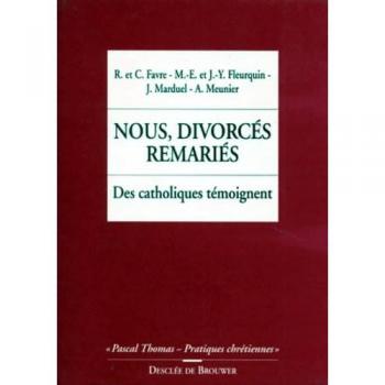 Nous, les divorcés remariés (Pascal Thomas-Pratiques chrétiennes)