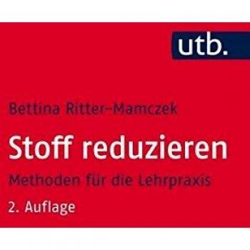 Stoff reduzieren: Methoden für die Lehrpraxis