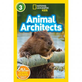 Libby Romero National Geographic Readers: Animal Architects (L3)