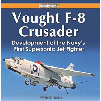 VOUGHT F8 CRUSADER: Development of the Navy's First Supersonic Jet Fighter