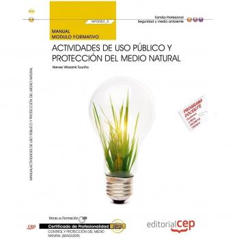 MANUAL ACTIVIDADES DE USO PÚBLICO Y PROTECCIÓN DEL MEDIO NATURAL. MF0083_3. CERTIFICADOS DE PROFESIONALIDAD