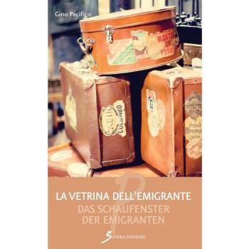 La vetrina dell'emigrante-Das Schaufenster der emigranten. Ediz. bilingue