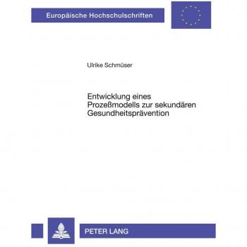 Schmüser, Ulrike: Entwicklung eines Prozeßmodells zur sekundären Gesundheitsprävention