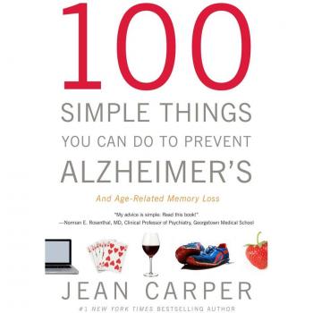 100 Simple Things You Can Do to Prevent Alzheimer’s and Age-Related Memory Loss