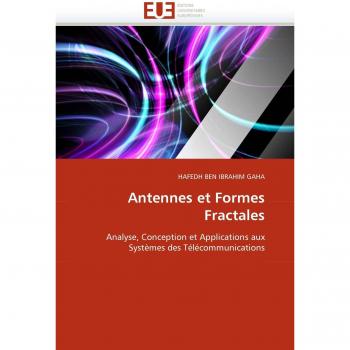 Antennes et Formes Fractales: Analyse, Conception et Applications aux Systèmes des Télécommunications