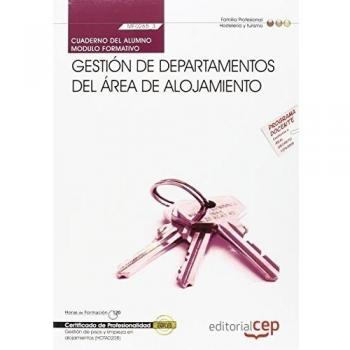 GESTIÓN DE DEPARTAMENTOS DEL ÁREA DE ALOJAMIENTO. CUADERNO. GESTIÓN DE PISOS Y LIMPIEZA EN ALOJAMIENTOS : CERTIFICADOS DE PROFESIONALIDAD