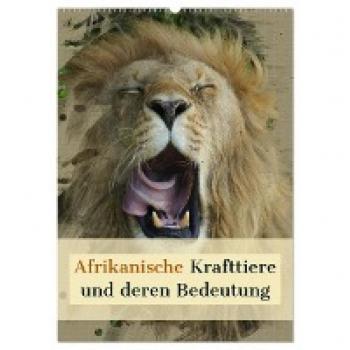Afrikanische Krafttiere und deren Bedeutung (Wandkalender 2024 DIN A2 hoch) CALVENDO Monatskalender
