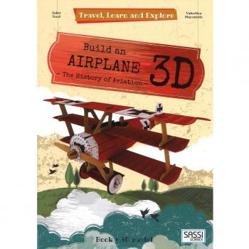 Build an airplane 3D. The history of aviation. Travel, learn and explore. Ediz. a colori. Con Giocattolo
