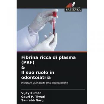 Fibrina ricca di plasma (PRF) & Il suo ruolo in odontoiatria: Integrare la rinascita della rigenerazione