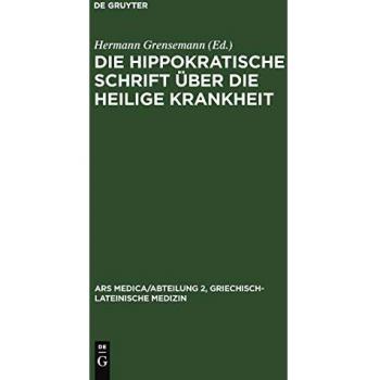 Die hippokratische Schrift Über die heilige Krankheit (Ars Medica/Abteilung 2, Griechisch-lateinische Medizin, 1, Band 1)
