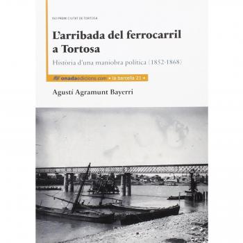 L'arribada del ferrocarril a tortosa (Tapa blanda).