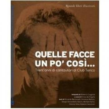 Quelle facce un po' così... Trent'anni di cantautori al Club Tenco. Con CD Audio