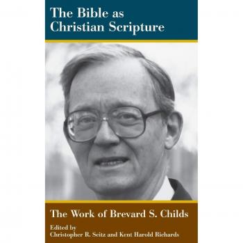 The Bible as Christian Scripture: The Work of Brevard S. Childs