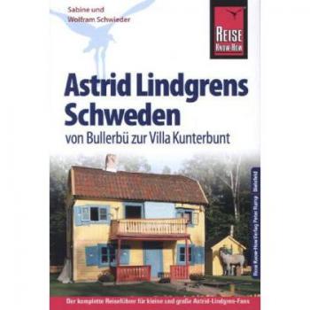 Wolfram Schwieder Reise Know-How Astrid Lindgrens Schweden Von Bullerbü Zur Villa Kunterbunt: Reiseführer Für Individuelles Entdecken