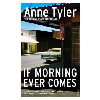 Anne Tyler If Morning Ever Comes