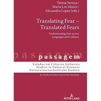 Translating Fear – Translated Fears: Understanding Fear across Languages and Cultures (passagem, Band 16)
