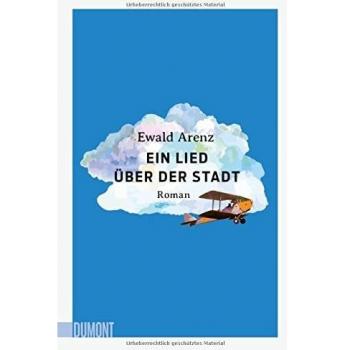 Ewald Arenz Ein Lied Über Der Stadt: Roman